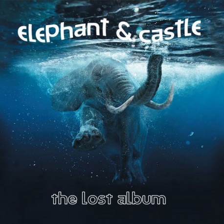  Elephant & Castle -  The Lost Album 